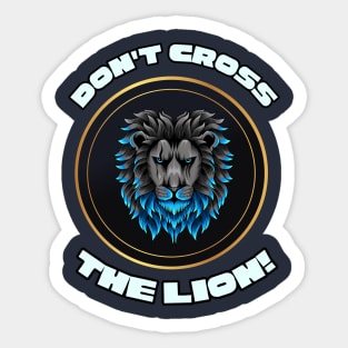Roaring Authority: Don't Cross The LION! Sticker